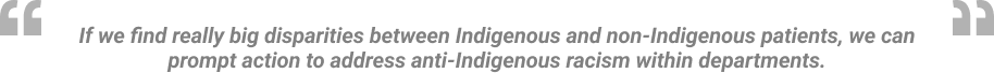 Quote about identifying disparities between Indigenous and non-Indigenous patients